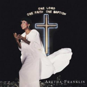 One Lord, One Faith, One Baptism封面 - Aretha Franklin