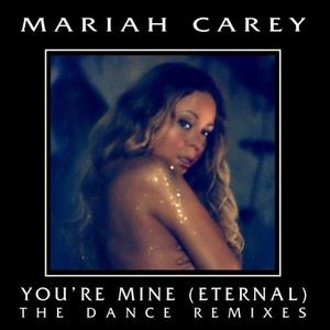 You're Mine (Eternal)(The Dance Remixes)封面 - Mariah Carey