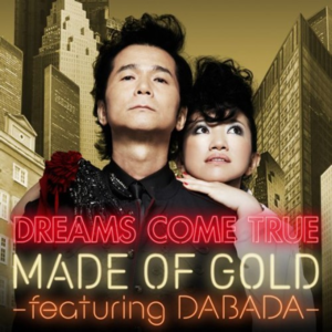 MADE OF GOLD ―featuring DABADA― - Single封面 - DREAMS COME TRUE