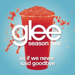 AS IF WE NEVER SAID GOODBYE封面 - Glee Cast