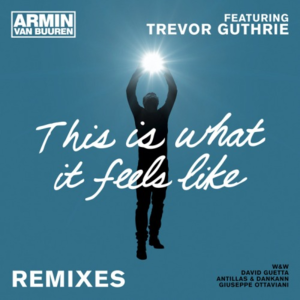This Is What It Feels Like (Remixes)封面 - Armin van Buuren