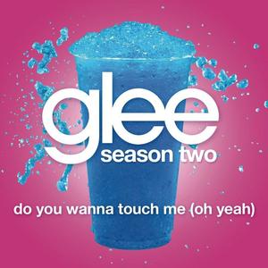 Do You Wanna Touch Me (Oh Yeah) (Glee Cast Version featuring Gwyneth Paltrow)封面 - Glee Cast