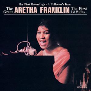 The Great Aretha Franklin - The First 12 Sides封面 - Aretha Franklin