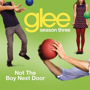 Not The Boy Next Door (Glee Cast Version)封面 - Glee Cast