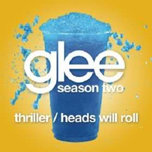 Glee - Thriller / Heads Will Roll封面 - Glee Cast
