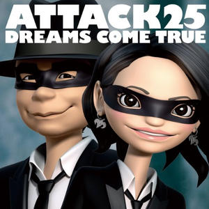 ATTACK25封面 - DREAMS COME TRUE