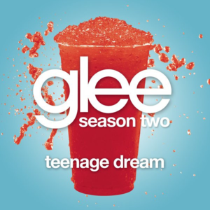 Teenage Dream Season two封面 - Glee Cast