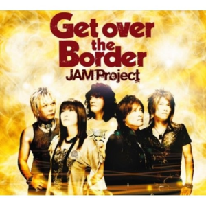 Get over the Border封面 - JAM Project