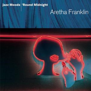 Jazz Moods - 'Round Midnight封面 - Aretha Franklin
