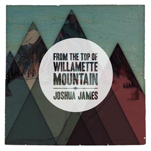 From The Top Of Willamette Mountain封面 - Joshua James