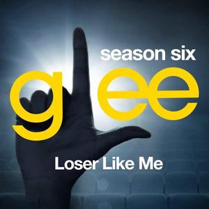 Glee: The Music, Loser Like Me封面 - Glee Cast