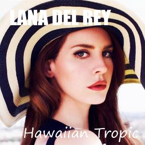 Hawaiian Tropic封面 - Lana Del Rey