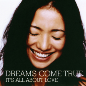 IT'S ALL ABOUT LOVE封面 - DREAMS COME TRUE