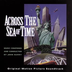 Across The Sea Of Time Original Motion Picture Soundtrack封面 - John Barry