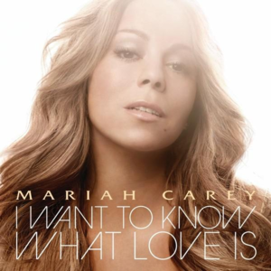 I Want To Know What Love Is封面 - Mariah Carey