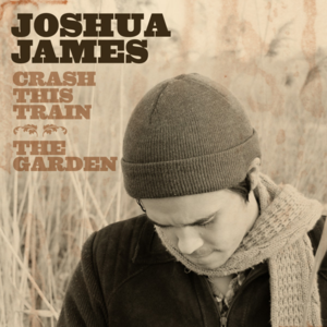 Crash This Train / The Garden - EP封面 - Joshua James