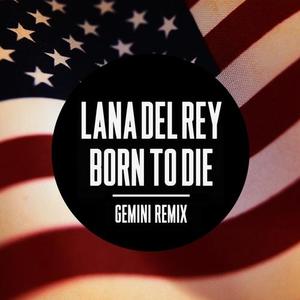 Born to Die (Gemini Remix)封面 - Lana Del Rey