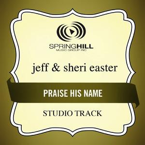 Praise His Name (Studio Track)封面 - Jeff And Sheri Easter