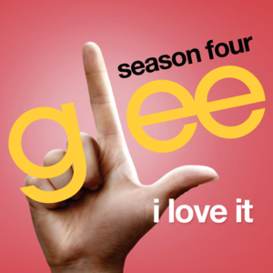 I Love It (Glee Cast Version) - Single封面 - Glee Cast