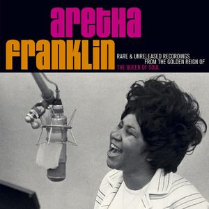 Rare & Unreleased Recordings From The Golden Reign Of The Queen Of Soul封面 - Aretha Franklin