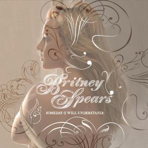 Someday (I Will Understand)封面 - Britney Spears