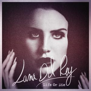 Life Or Die封面 - Lana Del Rey