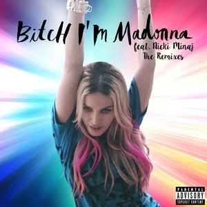 Bitch I'm Madonna (feat. Nicki Minaj) [The Remixes]封面 - Madonna